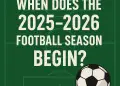 When does the 2025-2026 football season begin
