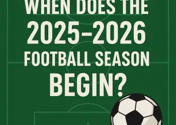 When does the 2025-2026 football season begin